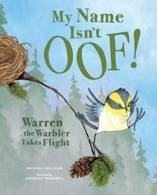 My Name Isn't Oof!: Warren the Warbler Takes Flight (Hardcover)