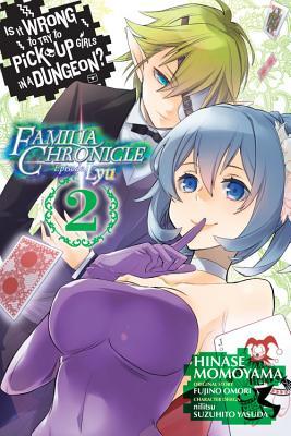 Is It Wrong to Try to Pick Up Girls in a Dungeon? Familia Chronicle Episode Lyu Manga, Vol. 2 (Paperback)