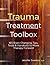 Trauma Treatment Toolbox: 1...