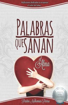 Palabras Que Sanan El Alma: Reflexiones Dedicadas a Recuperar el Valor del Alma (Spanish Edition)
