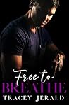 Free to Breathe by Tracey Jerald