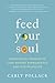 Feed Your Soul: Nutritional Wisdom to Lose Weight Permanently and Live Fulfilled