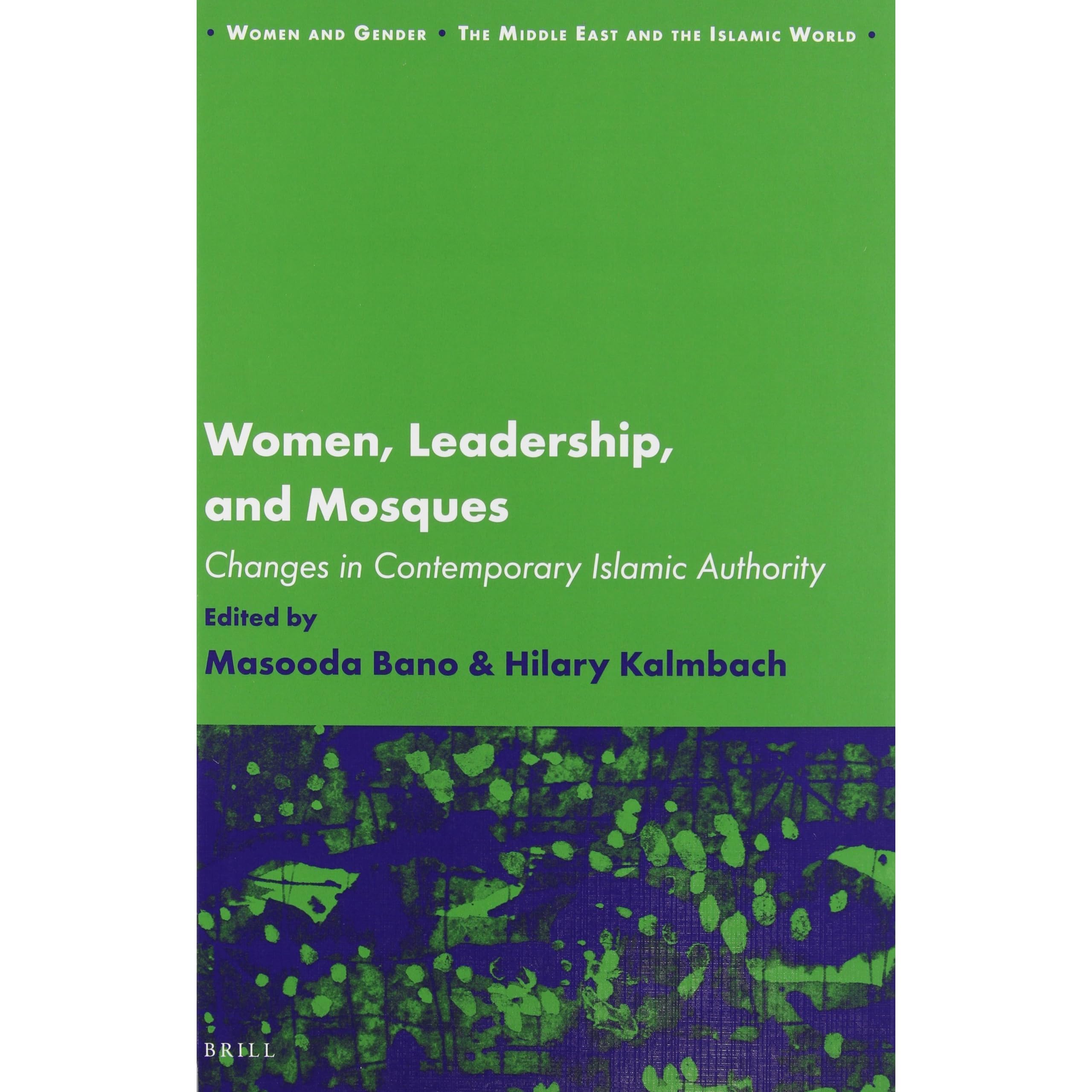 Women Leadership And Mosques Changes In Contemporary Islamic Authority By Masooda Bano Women Leadership And Mosques Changes In Contemporary Islamic Authority By Masooda Bano