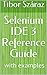Selenium IDE 3 Reference Guide: Version 3.4.4 (English Book 181230)