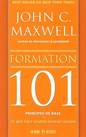 Formation 101 - Principes de base: Ce que tout leader devrait savoir