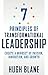7 Principles of Transformational Leadership: Create a Mindset of Passion, Innovation, and Growth (The Transformational Coach)