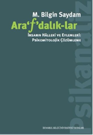 Arafdalıklar - İnsanın Hâlleri ve Eylemleri: Psikomitolojik Çözümleme (Paperback)