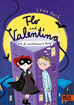 Flo und Valentina: Ach, du nachtschwarze Zwölf! (German Edition)