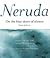 On the Blue Shore of Silence by Pablo Neruda On the Blue Shore of Silence by Pablo Neruda