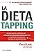 La dieta tapping: Descubre el poder de las técnicas de liberación emocional (TLE) a través de este sencillo método de digitopuntura