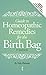 Guide to Homeopathic Remedies for the Birth Bag by Patty Brennan