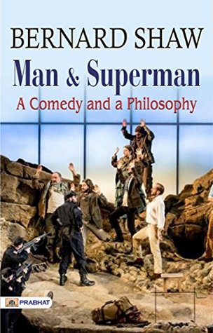 Man and Superman: A Comedy and a Philosophy – Bernard Shaw Explores Humanity