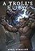 A Troll's Fury: A Monster M...