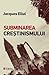 Subminarea creștinismului by Jacques Ellul Subminarea creștinismului by Jacques Ellul