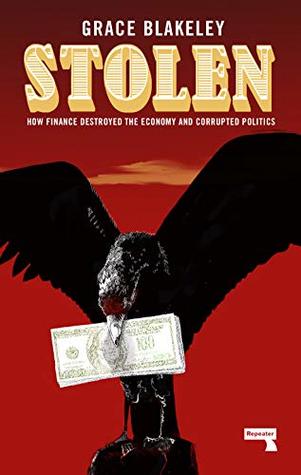 Stolen: How to Save the World from Financialisation (Kindle Edition)