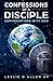 Confessions of a Disciple: ...