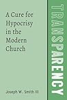 Transparency: A Cure for Hypocrisy in the Modern Church