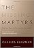 The Missing Martyrs: Why Ar...