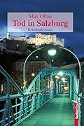 Tod in Salzburg: Österreich Krimi. Paul Pecks erster Fall