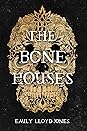 The Bone Houses by Emily Lloyd-Jones
