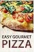 Easy Gourmet Pizza - Recipes & Tips