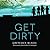 Get Dirty (Don't Get Mad Series, Book 2)