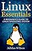 Linux Essentials: A Beginner's Guide To Linux Operating System
