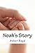 Noah's Story: Based on true...