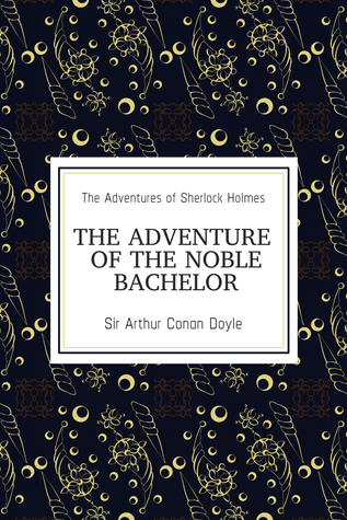 The Adventure of the Noble Bachelor