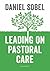 Leading on Pastoral Care by Daniel Sobel