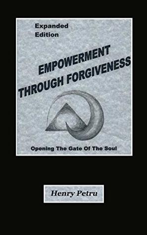 Empowerment Through Forgiveness: Opening The Gate Of The Soul (Paperback)