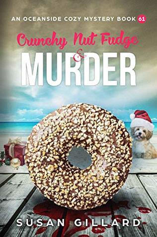 Crunchy Nut Fudge & Murder: An Oceanside Cozy Mystery Book 61 (Kindle Edition)