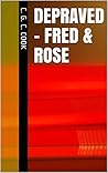 Depraved - Fred & Rose by C.G.C. Cook