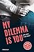 My Dilemma Is You. ¿Te Amo ...