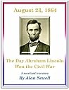 August 23, 1864: The Day Abraham Lincoln Won the Civil War