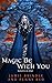 Magic Be With You: Novella One