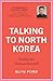 Talking to North Korea: Ending the Nuclear Standoff