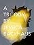 A Trilogy by Jessica Backhaus