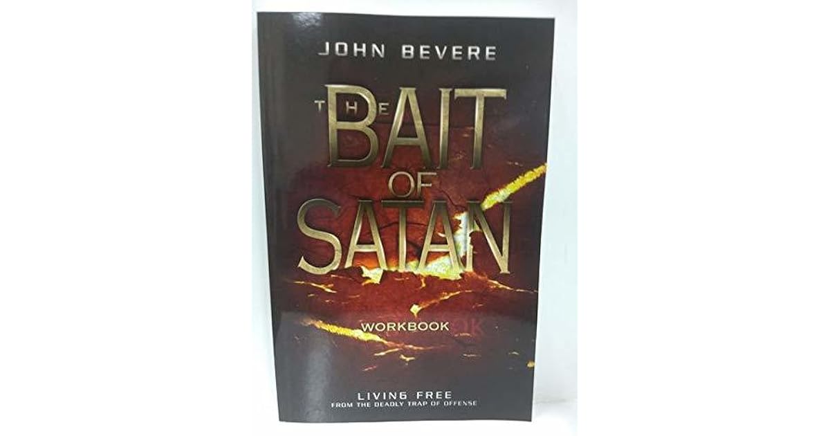 The Bait of Satan Living Free from the Deadly Trap of Offense