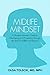 Midlife Mindset: A Modern Woman's Guide to Weathering and Prospering Through the Stuff of Midlife and Beyond