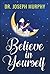 Believe in Yourself by Joseph Murphy
