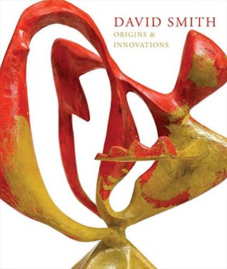 David Smith: Origins & Innovations (Hardcover)