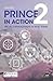 PRINCE2 in Action: Project management in real terms