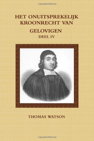 Het Onuitsprekelijk Kroonrecht Van Gelovigen Iv