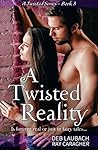 A Twisted Reality by Deb Laubach
