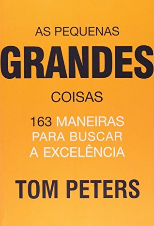 Pequenas Grandes Coisas. 163 Maneiras Para Buscar A Excelencia (Em Portuguese do Brasil)