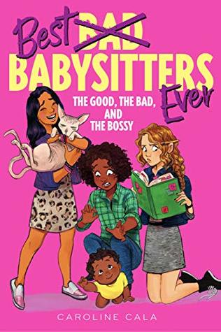 The Good, the Bad, and the Bossy (Best Babysitters Ever Book 2)