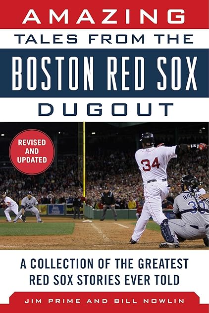 Amazing Tales from the Boston Red Sox Dugout: A Collection of the Greatest Red Sox Stories Ever Told