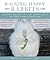 Raising Happy Rabbits by May Brittany