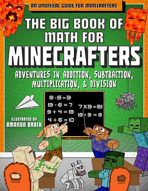 The Big Book of Math for Minecrafters: Adventures in Addition, Subtraction, Multiplication, & Division